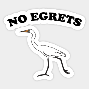 No Egrets Sticker